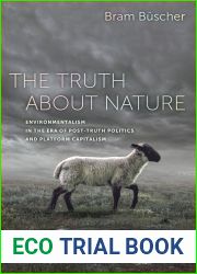 The Truth about Nature: Environmentalism in the Era of Post-truth Politics and Platform Capitalism
