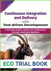 Continuous Integration and Delivery with Test-driven Development: Cultivating quality, speed, and collaboration through automated pipelines (English Edition)
