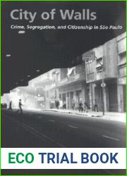 City of Walls: Crime, Segregation, and Citizenship in Sao Paulo