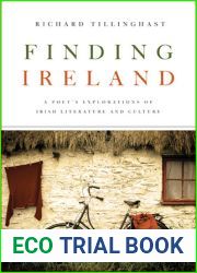 Finding Ireland: A Poet|s Explorations of Irish Literature and Culture