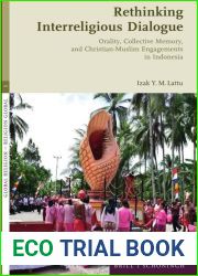 Rethinking Interreligious Dialogue: Orality, Collective Memory, and Christian-muslim Engagements in Indonesia (Global Religion - Religion Global, 3)