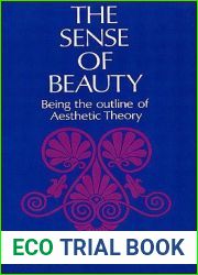 The Sense of Beauty: Being the Outline of Aesthetic Theory