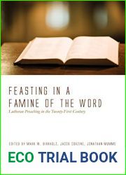 Feasting in a Famine of the Word: Lutheran Preaching in the Twenty-First Century