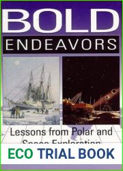 Bold Endeavors : Lessons from Polar and Space Exploration