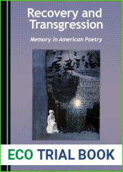 Recovery and Transgression: Memory in American Poetry