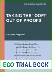 Taking the Oof! Out of Proofs (Textbooks in Mathematics)