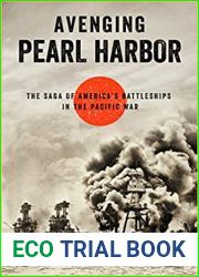 Avenging Pearl Harbor: The Saga of America|s Battleships in the Pacific War