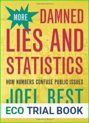 More Damned Lies and Statistics: How Numbers Confuse Public Issues