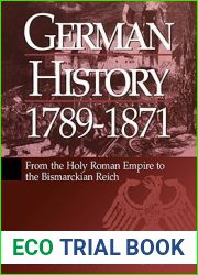 German History 1789-1871: From the Holy Roman Empire to the Bismarckian Reich
