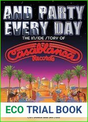 And Party Every Day: The Inside Story Of Casablanca Records