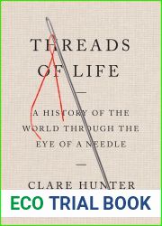 Threads of Life: A History of the World Through the Eye of a Needle