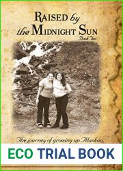Raised by the Midnight Sun Book 2: The journey of growing up Alaskan, one season at a time.
