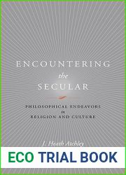 Encountering the Secular: Philosophical Endeavors in Religion and Culture (Studies in Religion and Culture)