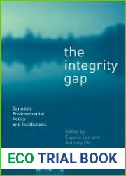 The Integrity Gap: Canada|s Environmental Policy and Institutions