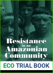 Resistance in an Amazonian Community: Huaorani Organizing Against the Global Economy