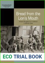 Bread from the Lion|s Mouth: Artisans Struggling for a Livelihood in Ottoman Cities (International Studies in Social History, 25)