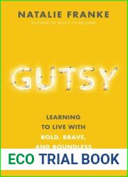 Gutsy: Learning to Live with Bold, Brave, and Boundless Courage