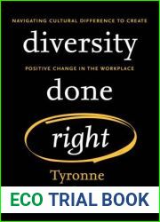 Diversity Done Right: Navigating Cultural Difference to Create Positive Change In the Workplace