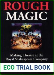 Rough Magic: Making Theatre at the Royal Shakespeare Company