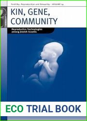 Kin, Gene, Community: Reproductive Technologies among Jewish Israelis (Fertility, Reproduction and Sexuality: Social and Cultural Perspectives, 19)