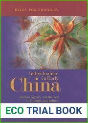 Individualism in Early China: Human Agency and the Self in Thought and Politics