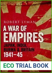 A War of Empires: Japan, India, Burma and Britain: 1941-45