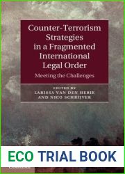Counter-Terrorism Strategies in a Fragmented International Legal Order: Meeting the Challenges