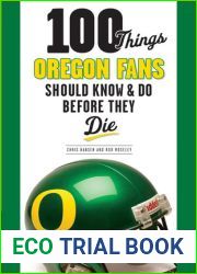 100 Things Oregon Fans Should Know and Do Before They Die (100 Things…Fans Should Know)