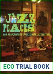 Jazz Places: How Performance Spaces Shape Jazz History
