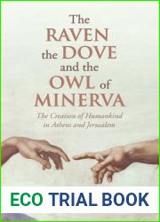 The Raven, the Dove, and the Owl of Minerva: The Creation of Humankind in Athens and Jerusalem