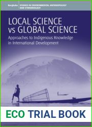 Local Science Vs Global Science: Approaches to Indigenous Knowledge in International Development (Environmental Anthropology and Ethnobiology, 4)