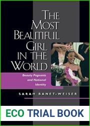 The Most Beautiful Girl in the World: Beauty Pageants and National Identity by Banet-Weiser, Sarah (1999) Paperback