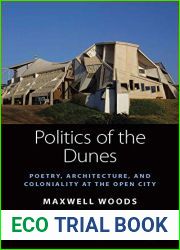 Politics of the Dunes: Poetry, Architecture, and Coloniality at the Open City (Space and Place, 19)