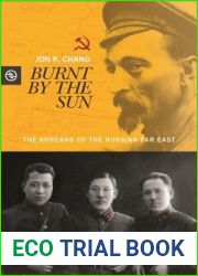 Burnt by the Sun: The Koreans of the Russian Far East (Perspectives on the Global Past)