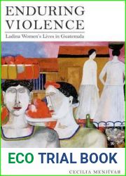 Enduring Violence: Ladina Women|s Lives in Guatemala