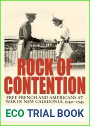 Rock Of Contention: Free French And Americans At War In New Caledonia, 1940-1945