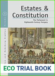 Estates and Constitution: The Parliament in Eighteenth-Century Hungary (Austrian and Habsburg Studies Book 30)