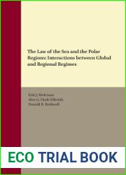 The Law of the Sea and the Polar Regions: Interactions between Global and Regional Regimes (Publications on Ocean Development, 76)
