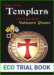 Origin of the Templars: And Origin of the Vatican|s Power