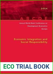 Annual World Bank Conference on Development Economics 2004, Europe: Economic Integration And Social Responsibility (Annual Conference on Development Economics)