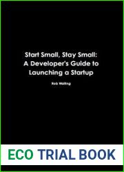 Start Small, Stay Small: A Developer|s Guide to Launching a Startup