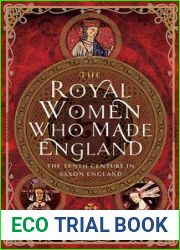 The Royal Women Who Made England: The Tenth Century in Saxon England