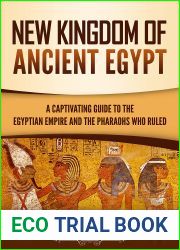 New Kingdom of Ancient Egypt: A Captivating Guide to the Egyptian Empire and the Pharaohs Who Ruled (Ancient Egyptian History)