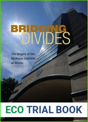 Bridging Divides: The Origins of the Beckman Institute at Illinois