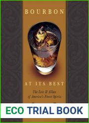 Bourbon at its Best: The Lore and Allure of America|s Finest Spirits