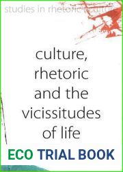 Culture, Rhetoric and the Vicissitudes of Life (Studies in Rhetoric and Culture, 2)