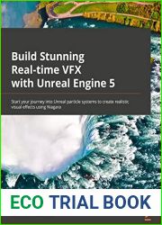Build Stunning Real-time VFX with Unreal Engine 5: Start your journey into Unreal particle systems to create realistic visual effects using Niagara