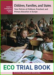 Children, Families, and States: Time Policies of Childcare, Preschool, and Primary Education in Europe (Studies in Contemporary European History Book 8)
