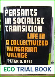 Peasants in Socialist Transition: Life in a Collectivized Hungarian Village