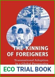 The Kinning of Foreigners: Transnational Adoption in a Global Perspective
